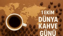1 Ekim Dünya Kahve Günü: Kültürün, Keyfin ve Sohbetin Ortak Noktası