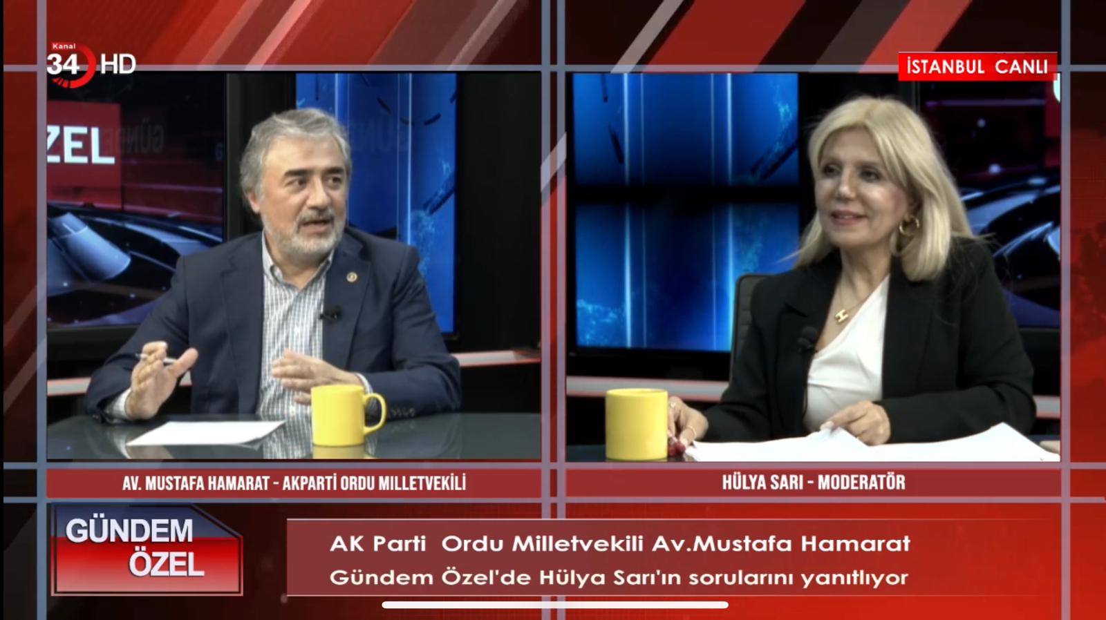 AK Parti Ordu Milletvekili Mustafa Hamarat, Kanal 34’ün “Gündem Özel” Programında Önemli Açıklamalarda Bulundu