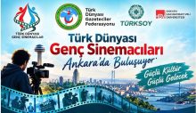 TÜRK DÜNYASININ GENÇ SİNEMACILARI ANKARA’DA BULUŞUYOR